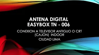 ANTENA DIGITAL EASYBOX TN 006 - 3 - PRUEBA CON TELEVISOR CRT (DE CAJÓN O ANTIGUOS)