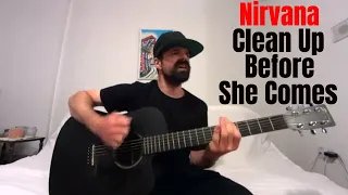 Clean Up Before She Comes - Nirvana [Acoustic Cover by Joel Goguen]