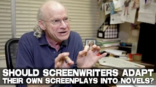 Should Screenwriters Adapt Their Own Screenplays Into Novels? by UCLA Professor Richard Walter