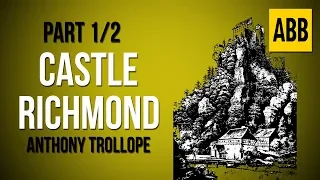 CASTLE RICHMOND: Anthony Trollope - FULL AudioBook: Part 1/2