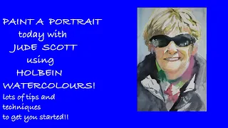 Painting a Portrait in Watercolour with JUde Scott using Holbein Watercolours.