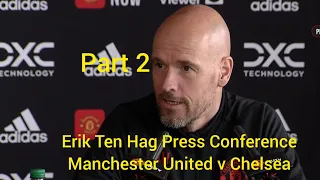 Press Conference Part2 | Erik Ten Hag's | Manchester United v Chelsea | Premier League.