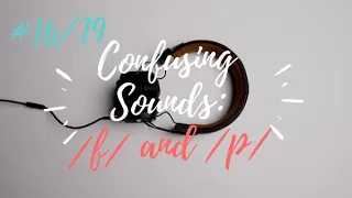 Confusing sound 16: /f/ and /p/. Consonant sounds. Learn English with Julia