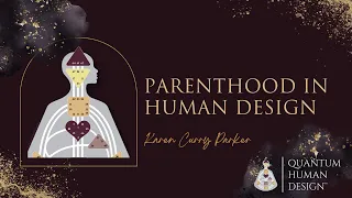 Parenthood in Human Design - Karen Curry Parker