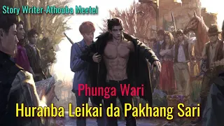 Huranba Leikai da Pakhang Sari || Phunga Wari || ✍️ M-Athouba || Record 🎤 Thoibi Keisham ||