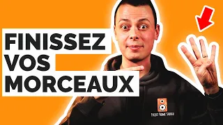 4 Astuces pour (ENFIN ?) FINIR VOS MORCEAUX !