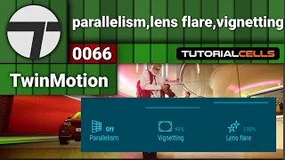 0066. lens flare , parallelism , vignetting option in twinmotion