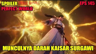 SPOILER PERFECT WORLD EPS 145 | MUNCULNYA DARAH KAISAR SURGAWI