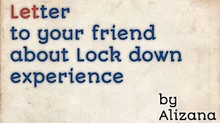 Letter to your friend about lockdown experience