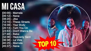 Mi Casa 2023 MIX - Top 10 Best Songs