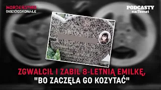 Zgwałcił i zabił 8-letnią Emilkę, "bo zaczęła go kozytać" | MORDERSTWO (NIE)DOSKONAŁE #52