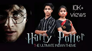 HARRY POTTER | THE ULTIMATE INDIAN THEME | MAHESH RAGHAVAN | ABHINA ABHINAV