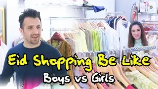 Eid Shopping Be Like (Boys vs Girls) | OZZY RAJA