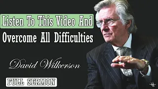 🅽🅴🆆 David Wilkerson 2024 🔥 IMPORTANT SERMON: "Listen To This Video And Overcome All Difficulties" 🔥