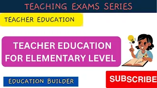 Teacher education for elementary level | Teacher education | teaching exams