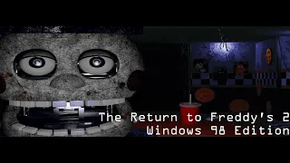 The Return to Freddy's 2 Windows 98 Edition | Full Walkthrough