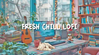 Fresh Chill Lofi Hip Hop Radio ~ Playlist Make You Feel Positive & Calm [ relax / stress relief ]