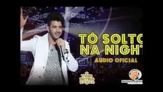 Gusttavo Lima - Tô Solto Na Night (2015)