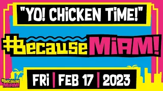 #BecauseMiami: Yo! Chicken Time! | 02/17/2023 | The Dan LeBatard Show with Stugotz