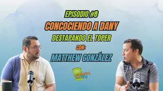 EPISODIO #8 "CONOCIENDO A DANY DE LA TORRE"