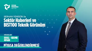 Piyasa Değerlendirmesi | "Sektör Haberleri ve BIST100 Teknik Görünüm"