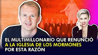 El Multimillonario que Renunció a la Iglesia de los Mormones por Esta Razón