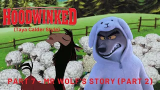 "Hoodwinked" (Taya Calder Style) Part 7 - Mr Wolf's Story (Part 2)