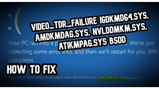 How to Fix Video_TDR_Failure igdkmd64.sys, amdkmdag.sys, nvlddmkm.sys, atikmpag.sys [FIXED]