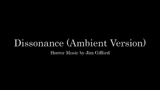 Dissonance (Ambient Remix) - Horror Music by Jim Gifford