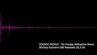 VOODOO PEOPLE  The Prodigy MrMachine Remix 5thDrop Exclusive Edit Rebassed 28,31Hz