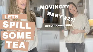 LETS CHAT: Life Updates, Baby #2? Health Concerns, Moving