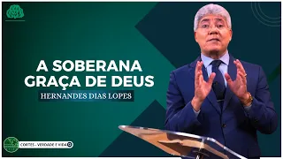 A SOBERANA GRAÇA de DEUS - Hernandes Dias Lopes