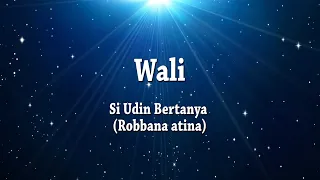 Wali - Si Udin Bertanya (Robbana Atina) | Karaoke Lyric