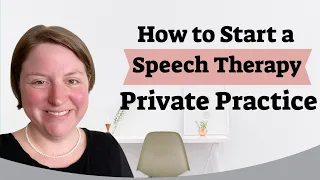 How to Start Your Speech Therapy Private Practice (Full-Time or On The Side)