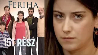 Feriha. 151. rész