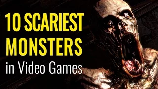 Top 10 Scariest Monsters in Video Games