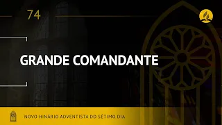 Novo Hinário Adventista • Hino 74 • Grande Comandante • (Lyrics)