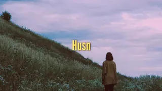 Husn - Anuv Jain |  [ slowed + reverbed ] | Bollywood slowed song