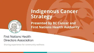 Indigenous Cancer Control presented by BC Cancer & FNHA