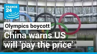 China warns US will 'pay the price' for Olympics diplomatic boycott • FRANCE 24 English