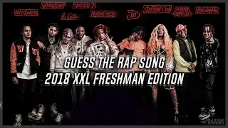 GUESS THE RAP SONG FROM THE 2018 XXL FRESHMAN