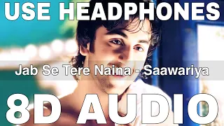 Jab Se Tere Naina (8D Audio) || Saawariya || Shaan || Sameer Anjaan || Ranbir Kapoor, Sonam Kapoor