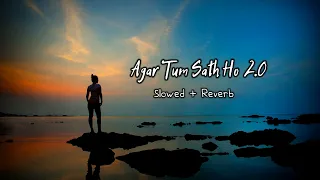 Agar Tum Sath Ho 2.0 Lofi Mashup [Slowed x Reverb] Arijit Singh | Tamaasha  | Another Sad Night