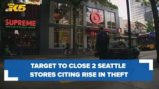 Target to close 2 Seattle stores, citing theft that threatens workers and shoppers