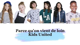 Kids United - Parce qu'on vient de loin (paroles)