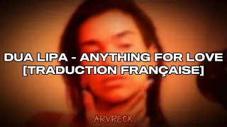 Dua Lipa - Anything For Love [TRADUCTION FRANÇAISE]