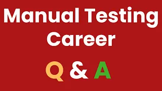 Q & A on Manual Testing Career | Career Guidance on Software Testing