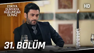 Eşkıya Dünyaya Hükümdar Olmaz 31. Bölüm | HD İZLE