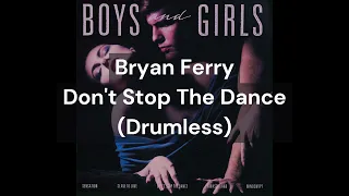 Bryan Ferry - Don't Stop The Dance (Drumless)