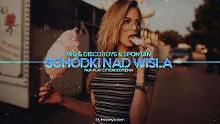 MIG & DISCOBOYS & SPONTAN - SCHODKI NAD WISŁĄ (FAIR PLAY EXTENDED REMIX)